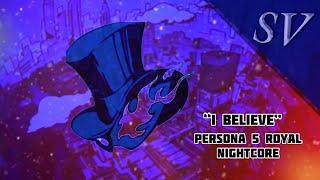 “I Believe”  Persona 5 Royal  Nightcore [upl. by Stevy]