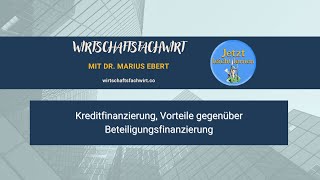 Kreditfinanzierung Vorteile gegenüber Beteiligungsfinanzierung  WirtschaftsfachwirtIHK [upl. by Asor]