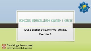 IGCSE English 0510 informal Writing Exercise 5 [upl. by Larok]