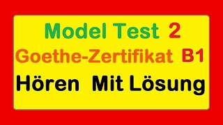 2 Goethe Zertifikat B1  Model Test 2  Hören B1  Hören mit Lösungen deutsch [upl. by Brucie]