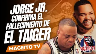 Jorge Jr confirma el fallecimiento de El Taiger [upl. by Electra]