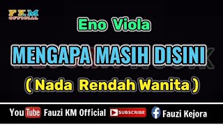 Eno Viola  MENGAPA MASIH DISINI Karaoke Nada Rendah WANITA [upl. by Naitsirk]