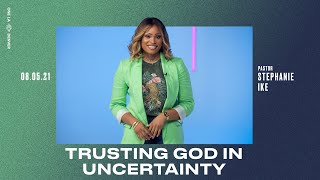 Trusting God In Uncertainty  Stephanie Ike [upl. by Aarika]