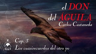 🦅 Cap 3 Los cuasirecuerdos del otro yo  𝘦𝘭 𝘋𝘖𝘕 𝘥𝘦𝘭 Á𝘎𝘜𝘐𝘓𝘈  Carlos Castaneda  Voz Chavenato [upl. by Bethany]