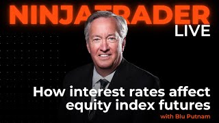 Blu Putnam explains how interest rates affect equity index futures  NinjaTrader Live [upl. by Sullivan196]