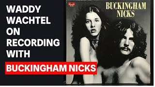 quotHe Doesnt Know How To Play With Other Guitaristsquot Waddy Wachtel on Recording w Buckingham Nicks [upl. by Ambrogino]