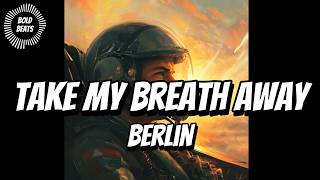 Top Gun movie soundtrack Berlin  Take My Breath Away Lyrics [upl. by Shaver]