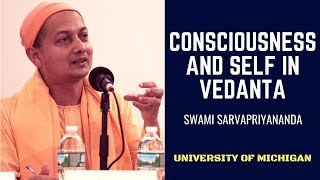 Consciousness and Self in Vedanta  Swami Sarvapriyananda  University of Michigan [upl. by Ynnohj781]