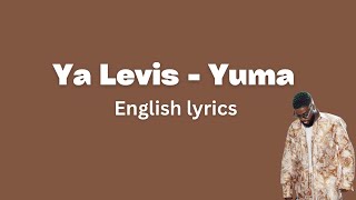 Ya Levis  Yuma English Lyrics [upl. by Aratnahs]