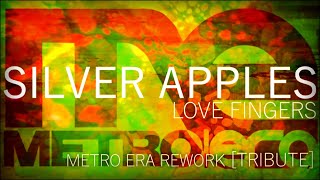 Silver Apples  Lovefingers  Metro Era Rework Tribute [upl. by Assillem305]