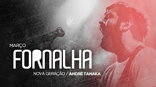 Fornalha  André Tanaka amp Nova Geração  Março 2014 [upl. by Guevara825]