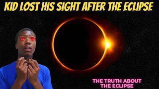 Untold Truth About The ECLIPSE Kid Loses Eyes [upl. by Fleur]