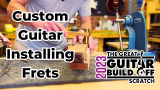 Installing Frets In A Custom Guitar greatguitarbuildoff2023 [upl. by Ramgad]