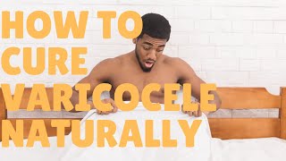 How to cure varicocele naturally [upl. by Atalee990]