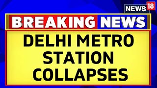 Delhi Metro News Today  Part Of Delhis Gokalpuri Metro Station Collapses  Delhi News  News18 [upl. by Hiett]