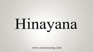 How To Say Hinayana [upl. by Catlee]