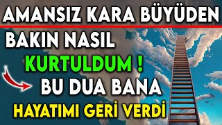 AMANSIZ KARA BÜYÜDEN BAKIN NASIL KURTULDUM  BU DUA BANA HAYATIMI GERİ VERDİ [upl. by Nigrom]