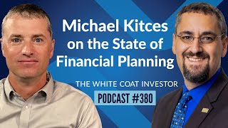 Michael Kitces on the State of Financial Planning  WCI Podcast 380 [upl. by Rockefeller]