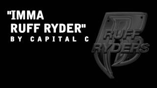 RUFF RYDERS  IMMA RUFF RYDER BY CAPITAL C ORIGINAL [upl. by Jacinda80]