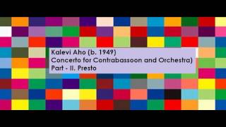 Kalevi Aho b 1949  Concerto for Contrabassoon and Orchestra  II Presto [upl. by Dyer]