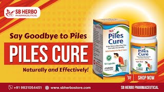 Gentle Relief for Piles Naturally and Effectively  PILES CURE  SB Herbo Pharmaceutical [upl. by Stephannie]