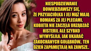 Dowiedziawszy się że za jej plecami mąż kręci z przyjaciółką kobieta zastanowiła się tylko przez [upl. by Ermin]