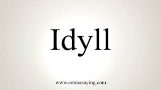 How To Pronounce Idyll [upl. by Aisetra]