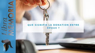 Que signifie la donation entre époux [upl. by Auvil]