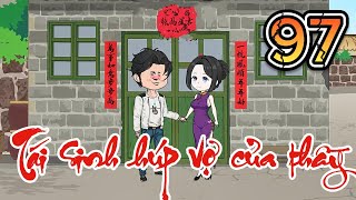 Tập 97  Tái sinh húp vợ của thầy  Thương hiệu Võ Tòng [upl. by Ardnait]