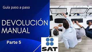 ✅🔔Solicitud de DEVOLUCION MANUAL SAT Guía paso a paso devolución de años anteriores Parte 56 [upl. by Calmas]