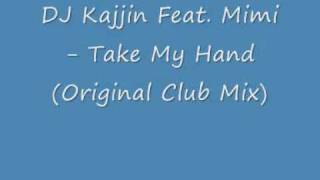 DJ Kajjin Feat Mimi  Take My Hand Original Club Mix [upl. by Acebber]