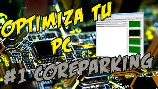 Informática para Noobs Optimiza tu PC 1 CoreParking [upl. by Hagood]