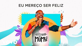 Mumuzinho  Eu Mereço Ser Feliz Resenha do Mumu [upl. by Deroo]