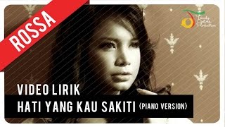 Rossa  Hati Yang Kau Sakiti Piano Version  Video Lirik [upl. by Inoek]