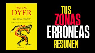 Tus Zonas Erróneas  Resumen Completo del Libro de Wayne Dyer  Desarrollo Personal y Autoayuda [upl. by Steiner]