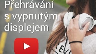 Tip  přehrávání Youtube videí s vypnutým displejem [upl. by Stiles]