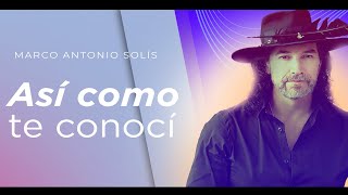 Marco Antonio Solís  Así como te conocí  Lyric video [upl. by Arie]