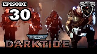 Mukluk Plays Warhammer 40000 Darktide Part 30 [upl. by Uhn615]