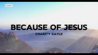 Because of Jesus  Charity Gayle lyric video [upl. by Rutger]