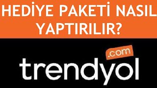 Trendyol Hediye Paketi Nasıl Yaptırılır [upl. by Lyret331]