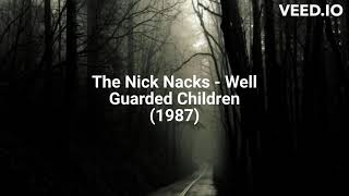 The Nick Nacks  Well Guarded Children 1987 [upl. by Wrightson877]