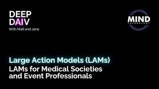 Podcast  Large Action Models for Medical Societies amp Event Professionals  2024  Mind Technology [upl. by O'Brien]