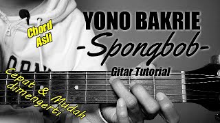 Gitar Tutorial YONO BAKRIE  Spongbob Mudah amp Cepat dimengerti untuk pemula [upl. by Chubb870]