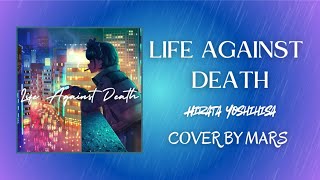 LIFE AGAINST DEATH 渇愛論  YOSHIHISA HIRATA  cover by Mars [upl. by Shay]