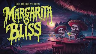 Los Mocos Verdes Margarita Bliss [upl. by Dayle]