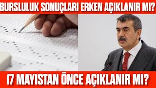 Bursluluk Sınavı Sonuçları Erken Açıklanacak Mı 17 Mayıstan önce sonuçları açıklanacak mı [upl. by Atinaw]