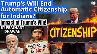 Trumps Will End Automatic Citizenship for India  Impact of Trumps Win  By Prashant Dhawan [upl. by Ressan142]