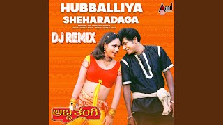 Hubaliya Sheharadaga DJ Remix [upl. by Edsel]