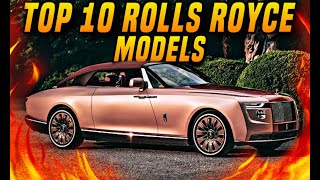 Top 10 Rolls Royce Models Ever Made [upl. by Vittoria]