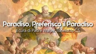 La Sigla di quotParadiso Preferisco il Paradisoquot a cura di Padre Walter Tonelotto CS [upl. by Tamar]